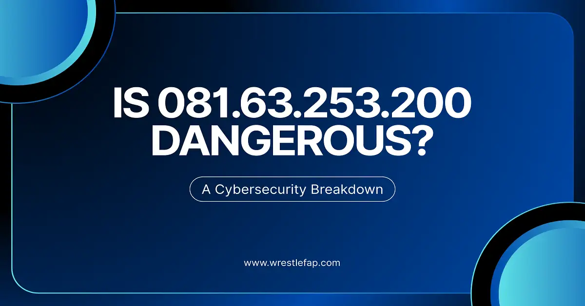Is 081.63.253.200 Dangerous? A Cybersecurity Breakdown
